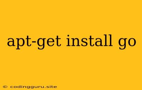 Apt-get Install Go