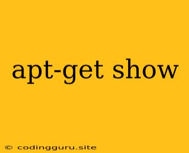 Apt-get Show