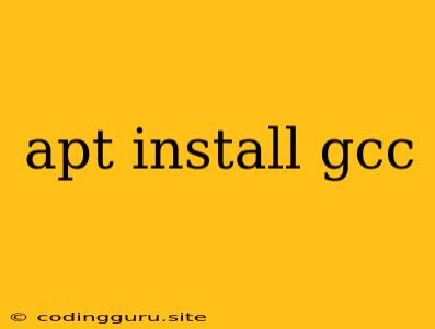 Apt Install Gcc