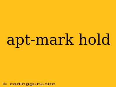 Apt-mark Hold