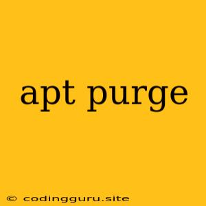 Apt Purge