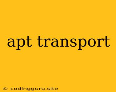 Apt Transport