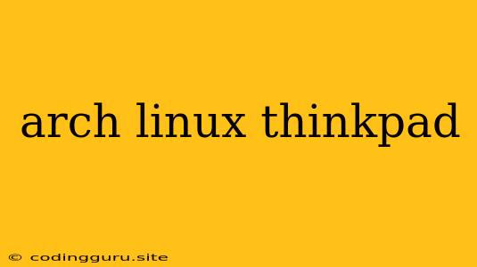 Arch Linux Thinkpad