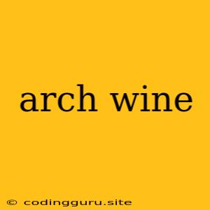 Arch Wine