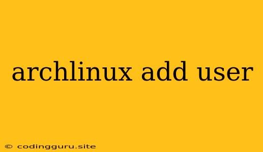 Archlinux Add User