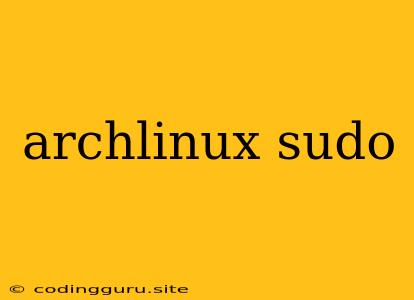 Archlinux Sudo