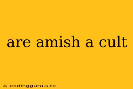 Are Amish A Cult