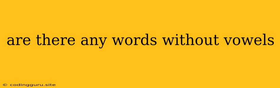 Are There Any Words Without Vowels