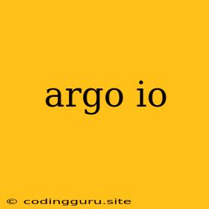 Argo Io