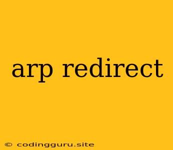 Arp Redirect