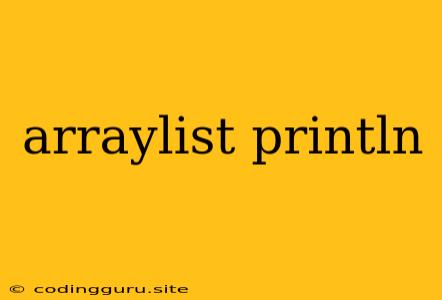 Arraylist Println