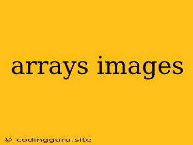 Arrays Images