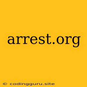 Arrest.org