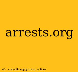 Arrests.org