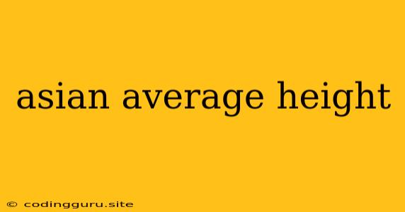 Asian Average Height