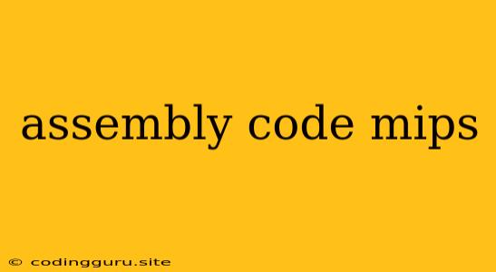 Assembly Code Mips