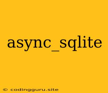 Async_sqlite