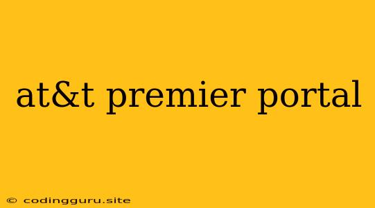 At&t Premier Portal