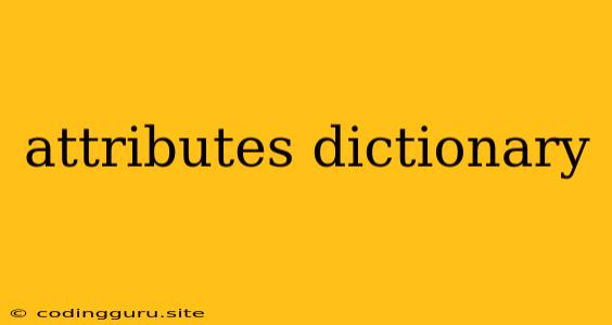 Attributes Dictionary