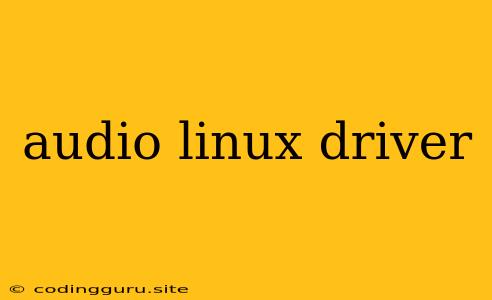 Audio Linux Driver