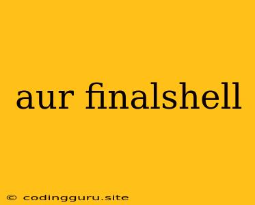 Aur Finalshell