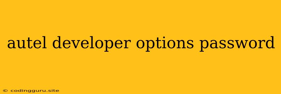 Autel Developer Options Password