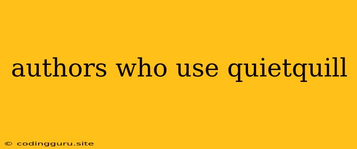 Authors Who Use Quietquill