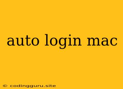 Auto Login Mac