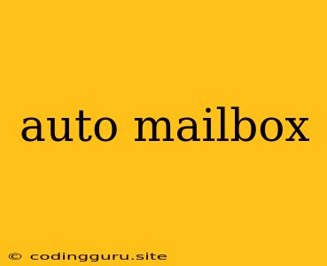 Auto Mailbox