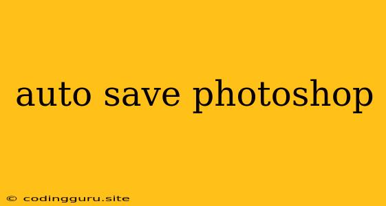 Auto Save Photoshop