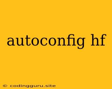 Autoconfig Hf