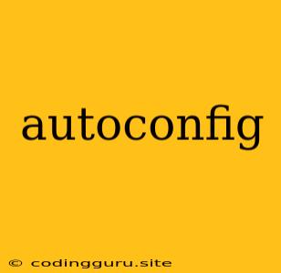 Autoconfig