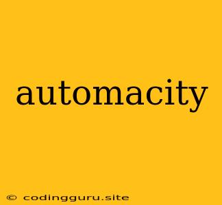 Automacity