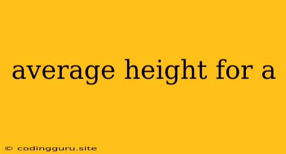 Average Height For A