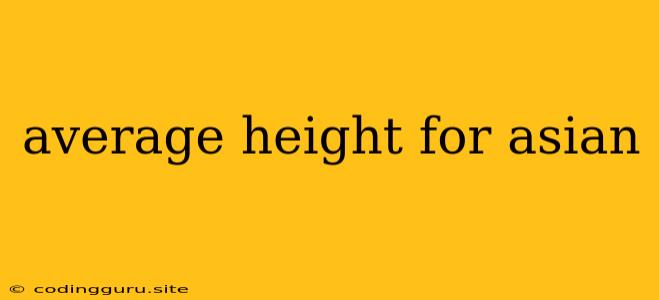 Average Height For Asian