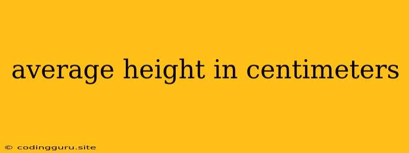 Average Height In Centimeters