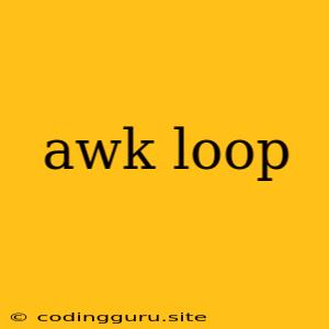 Awk Loop