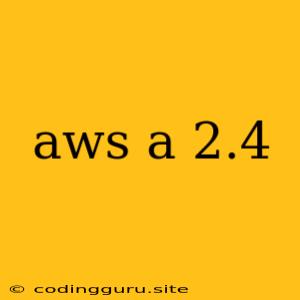 Aws A 2.4