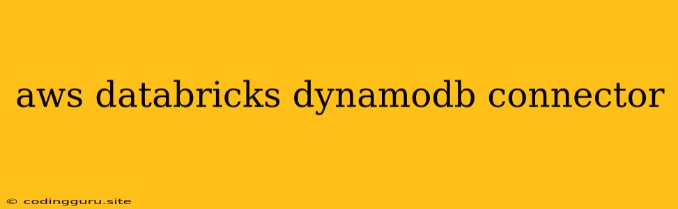 Aws Databricks Dynamodb Connector