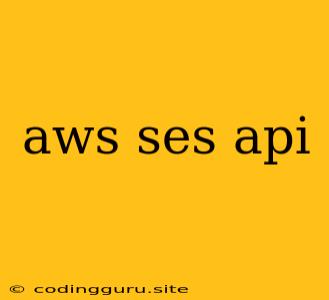 Aws Ses Api