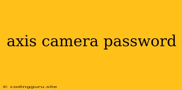 Axis Camera Password