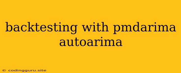 Backtesting With Pmdarima Autoarima