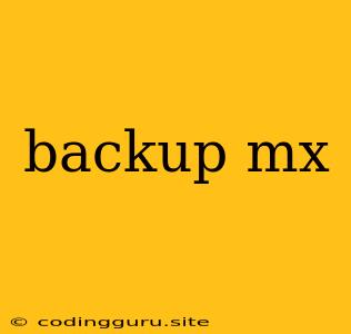 Backup Mx