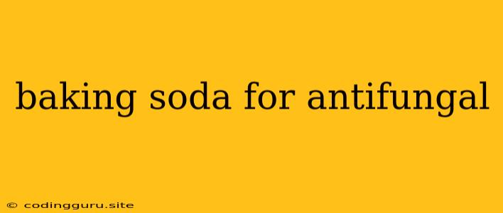 Baking Soda For Antifungal