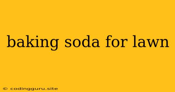 Baking Soda For Lawn