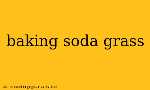 Baking Soda Grass