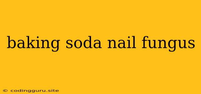 Baking Soda Nail Fungus