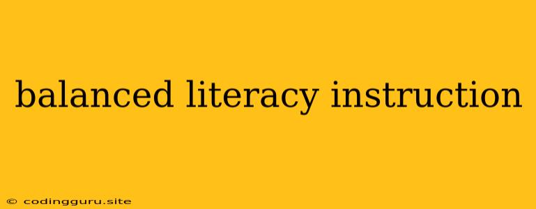 Balanced Literacy Instruction