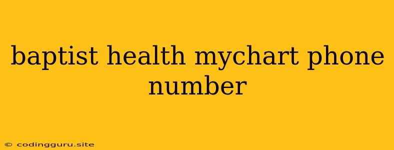 Baptist Health Mychart Phone Number