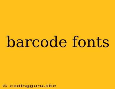 Barcode Fonts